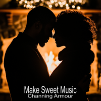 Make Sweet Music by Channing Armour