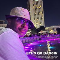 Let's Go Dancin by Channing Armour