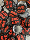 SAD GAY Button