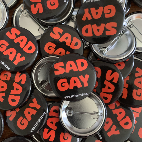 SAD GAY Button
