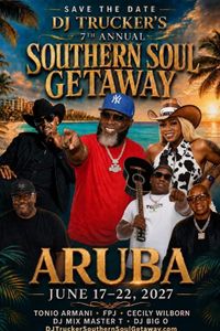 DJ TRUCKER 7TH ANNUAL SOUTHERN SOUL GETAWAY