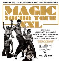MAGIC MICRO TOUR XXL w/ Myiasis, Our Last Crusade, Alien To The Ignorant, Sewn Together, &The Judge The Juror