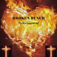 Do We Love At All by Broken Bunch