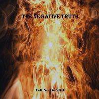 Tell No Lie Still by The Negative Truth