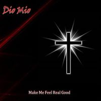 Make Me Feel Real Good by Dio Mio