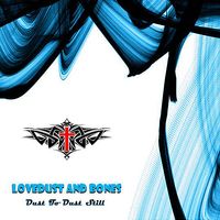 Dust To Dust Still by Lovedust And Bones