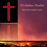 Riff Raff Rebel Rage  by Christian Devils