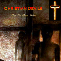 Hey No More Tears by Christian Devils