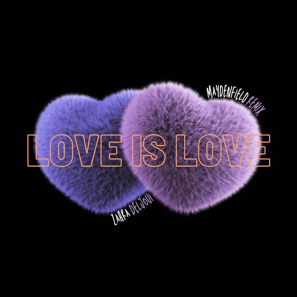 Love is Love (Maydenfield Remix) by Zahra Deljoui