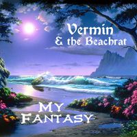 My Fantasy by Vermin & the Beachrat