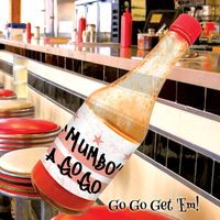 Go Go Get 'Em by Mumbo A Go Go