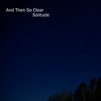 Solitude by And Then So Clear