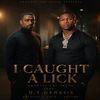 I CAUGHT A LICK (Ft. O.T. Genasis)