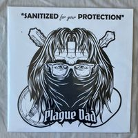 Sanitized For Your Protection by Plague Dad
