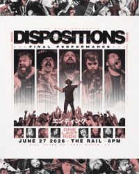 DISPOSITIONS FINAL SHOW at The Rail