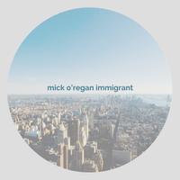 IMMIGRANT by Mick O'Regan