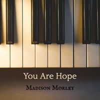 You Are Hope by Madison Morley