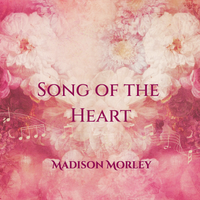 Song of the Heart by Madison Morley