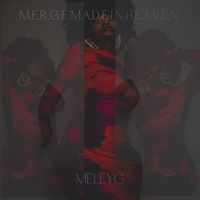 M.E.R.G.E.M.A.D.E.I.N.H.E.A.V.E.N by MeleyG
