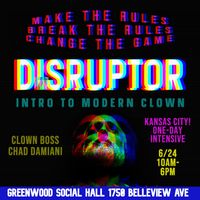 DISRUPTOR: Intro to Modern Clown 