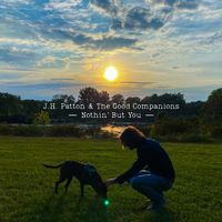 Nothin' But You by J.H. Patton & The Good Companions