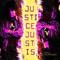 Justice Just Is by Paul Almanza