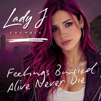 Feelings Buried Alive Never Die by Lady J Fuchsia