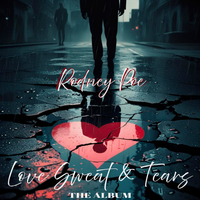 Love Sweat & Tears by Rodney poe