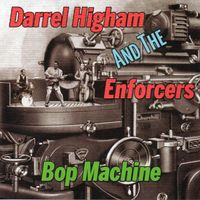 BOP MACHINE by DARREL HIGHAM & THE ENFORCERS VERSION
