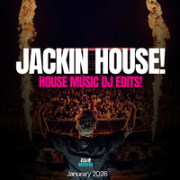  Jackin House! (House Edits) by Vol 3 (January 2026)