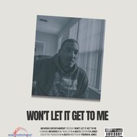 Won't Let It Get To Me by INFAMOUS C-4