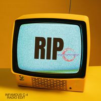 RIP (Radio Edit) by INFAMOUS C-4