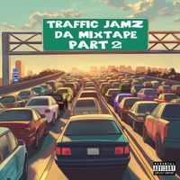 Traffic Jamz Da Mixtape Part 2 by Infamous C-4