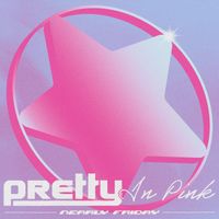 Pretty In Pink by Nearly Friday
