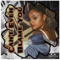 Can't Even Blame You by Marchella