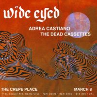 The Crepe Place "Wide Eyed w/ Adrea Castiano and Dead Cassettes"