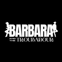 Barbara And The Troubadour