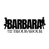 Barbara And The Troubadour