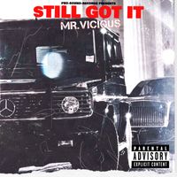 STILL GOT IT by MR.VICIOUS