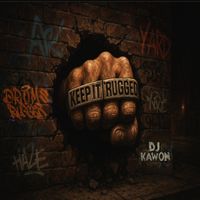 Keep It Rugged by D.R.U.M.S. Rugged x DJ Kawon
