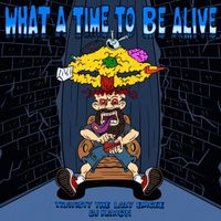 What A Time To Be Alive by Travisty The Lazy Emcee x DJ Kawon
