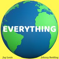 Everything (feat. Johnny Redding) by Jay Louis