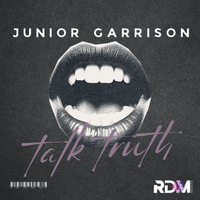 Talk Truth by Junior Garrison