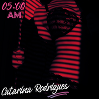 05:00 AM by Catarina Rodrigues