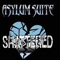 Shattered by Asylum Suite