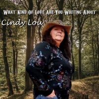 What Kind Of Love Are You Writing About by Cindy Lou