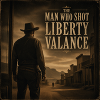 The Man Who Shot Liberty Valance by Bo Hoss