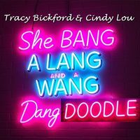 She Bang A Lang And A Wang Dang Doodle by Tracy Bickford & Cindy Lou