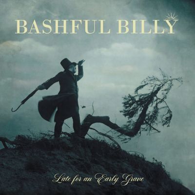 Late for an Early Grave by Bashful Billy