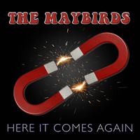 Here It Comes Again by The Maybirds